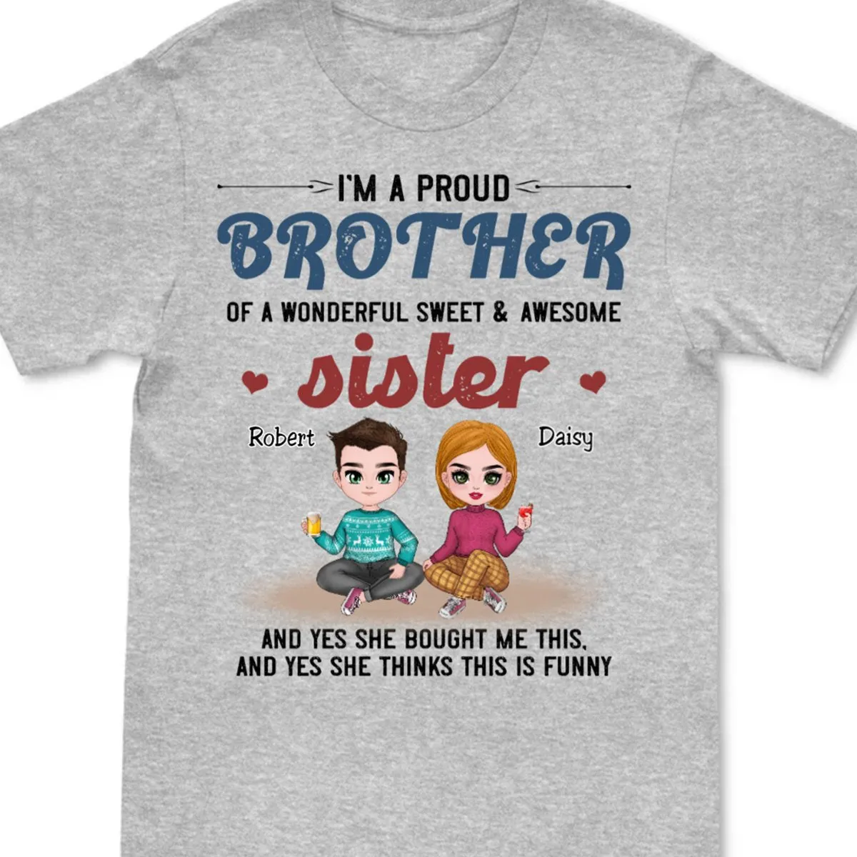 Brother & Sister - I'm A Proud Brother Of A Wonderful Sweet & Awesome Sister - Personalized Unisex T-Shirt