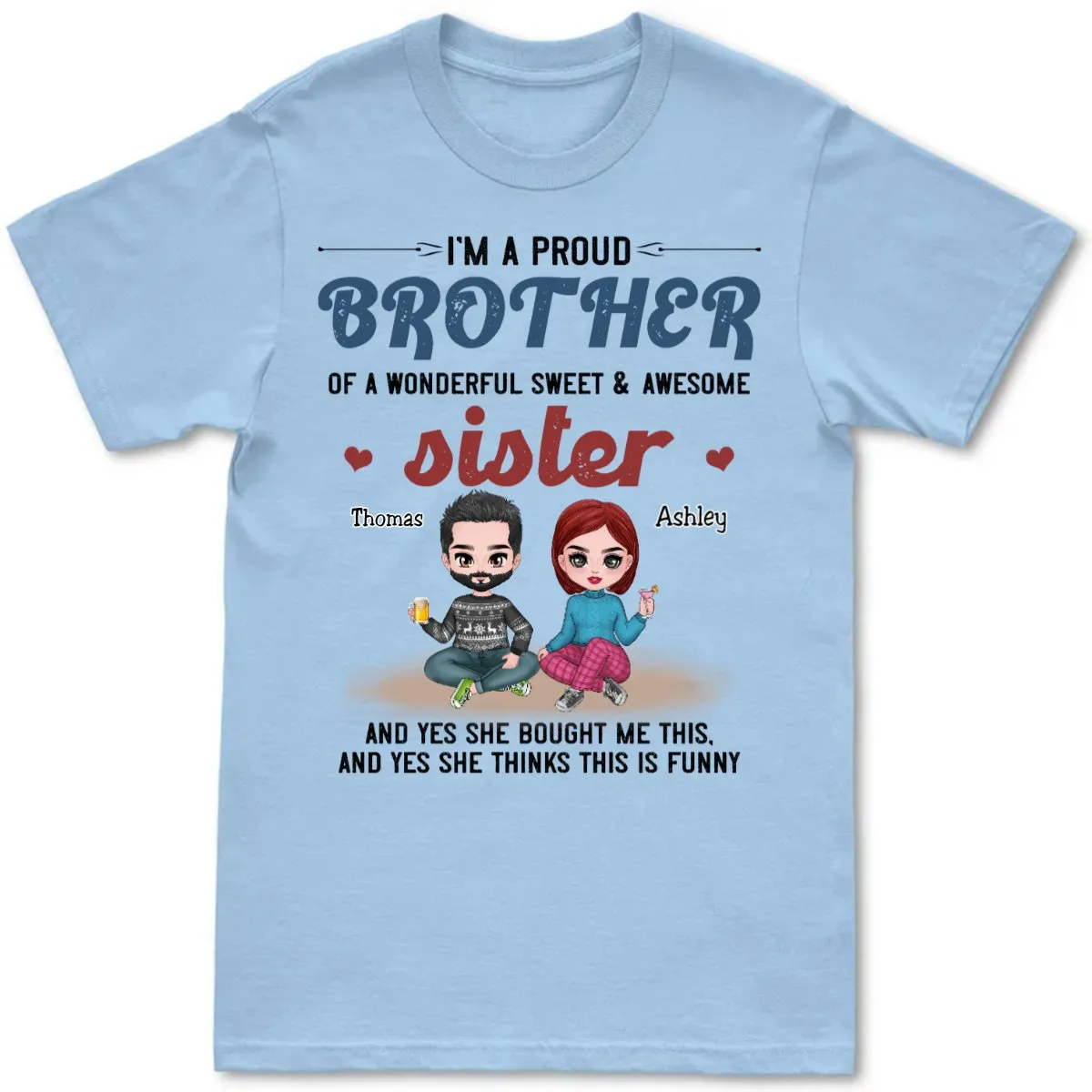 Brother & Sister - I'm A Proud Brother Of A Wonderful Sweet & Awesome Sister - Personalized Unisex T-Shirt