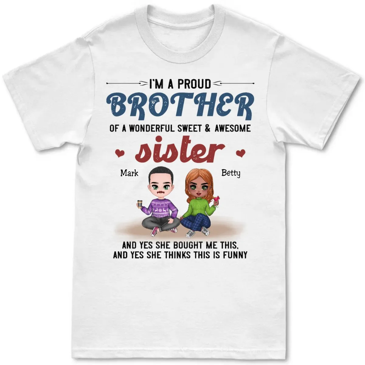 Brother & Sister - I'm A Proud Brother Of A Wonderful Sweet & Awesome Sister - Personalized Unisex T-Shirt